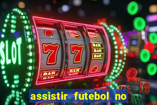 assistir futebol no premiere gratis